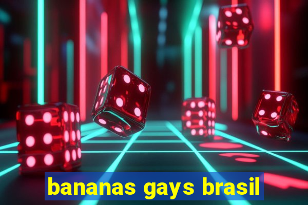 bananas gays brasil