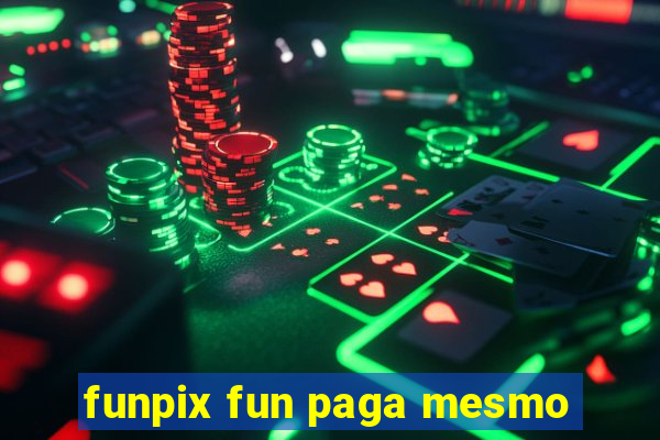 funpix fun paga mesmo