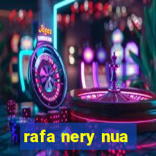rafa nery nua