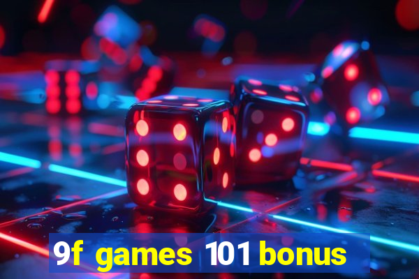 9f games 101 bonus