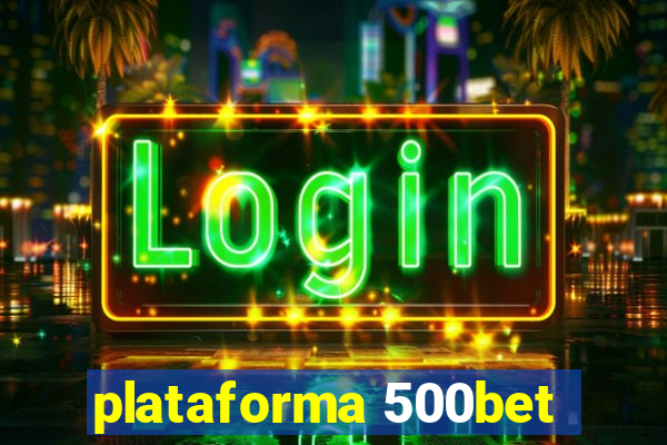 plataforma 500bet