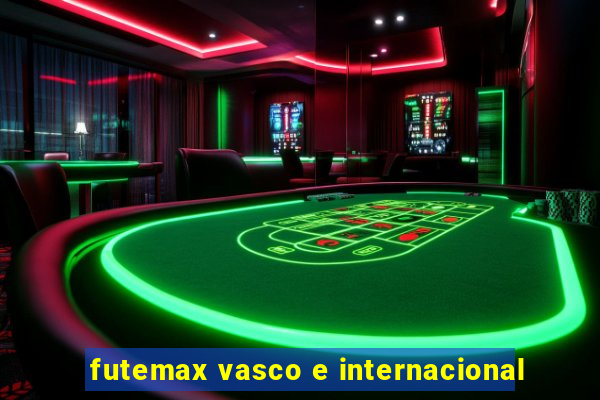 futemax vasco e internacional