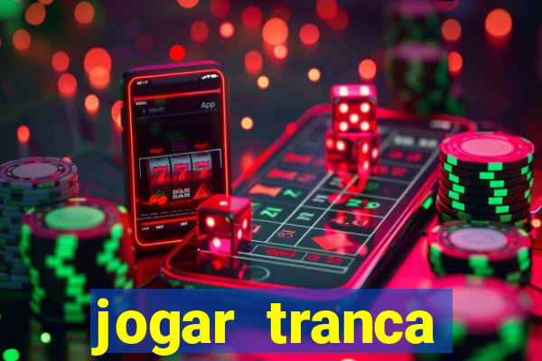 jogar tranca valendo dinheiro
