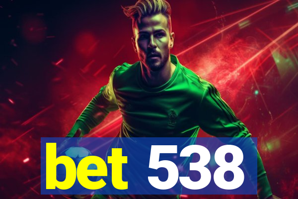 bet 538