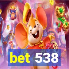 bet 538