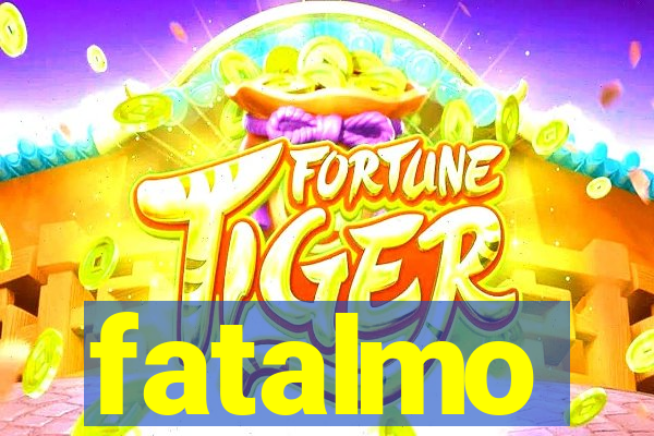 fatalmo