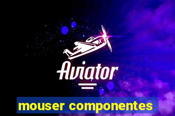 mouser componentes