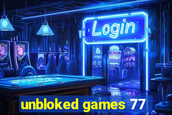 unbloked games 77