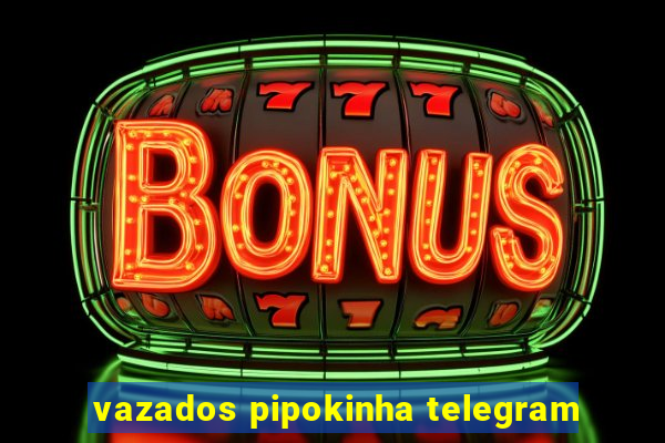 vazados pipokinha telegram