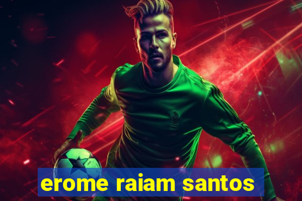 erome raiam santos