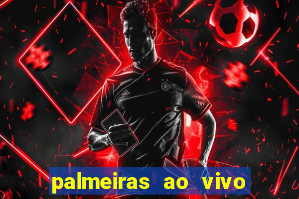 palmeiras ao vivo futebol play