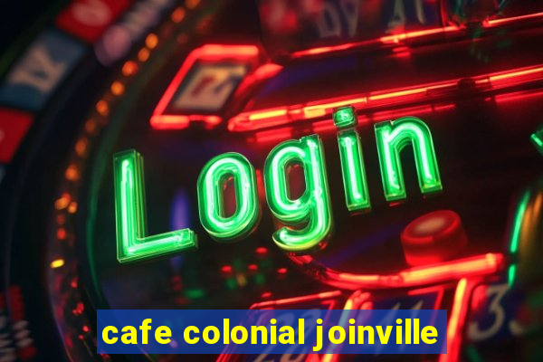 cafe colonial joinville