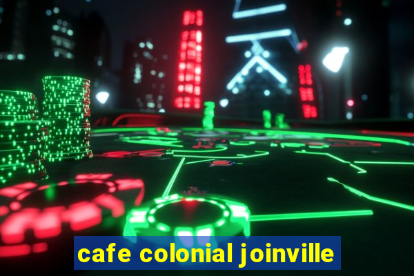cafe colonial joinville