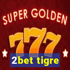 2bet tigre