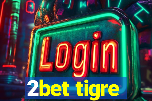 2bet tigre