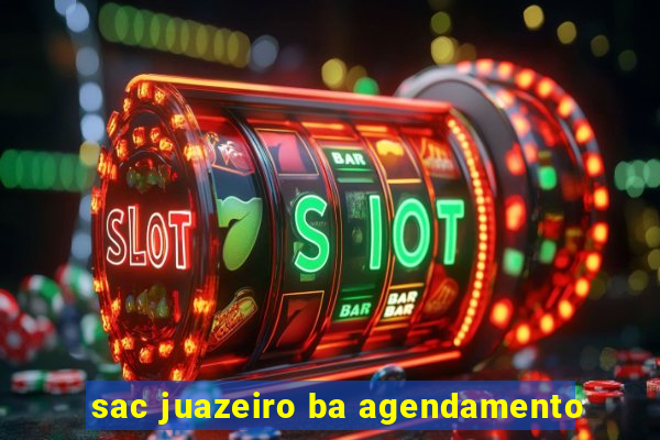 sac juazeiro ba agendamento