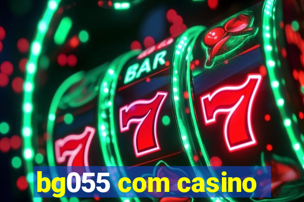 bg055 com casino