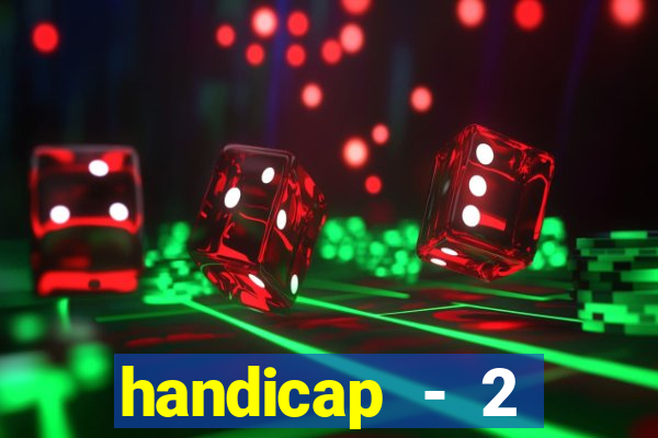 handicap - 2 resultado final