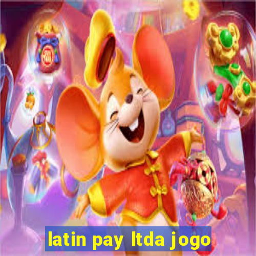 latin pay ltda jogo