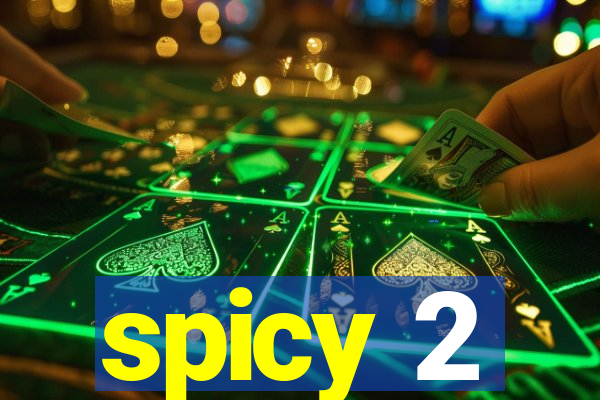 spicy 2