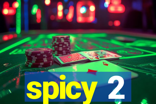 spicy 2