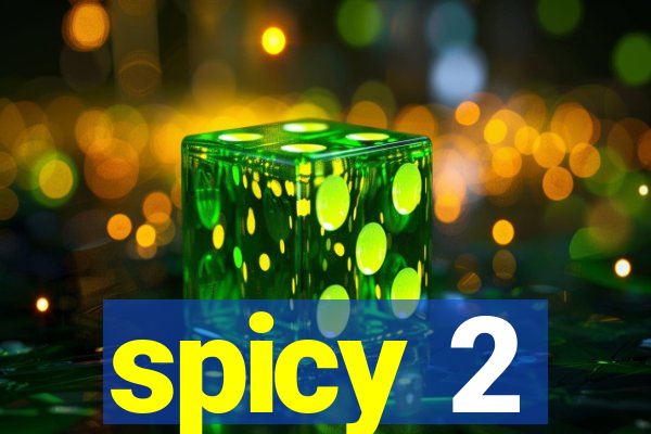 spicy 2