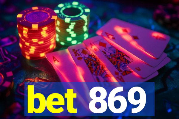 bet 869