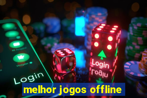 melhor jogos offline
