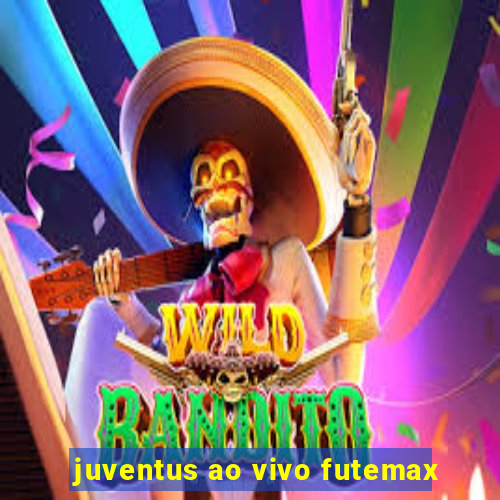 juventus ao vivo futemax