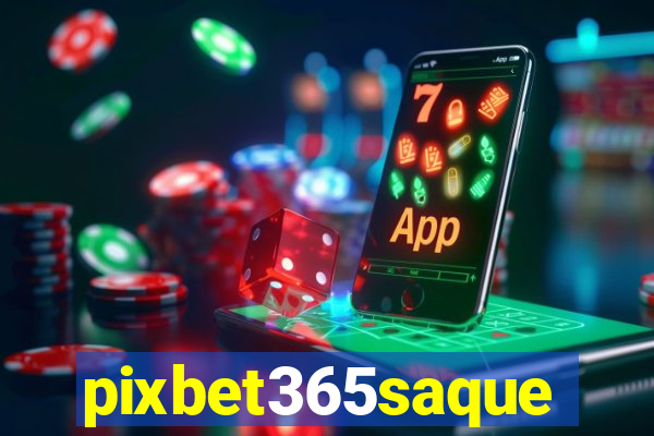 pixbet365saque